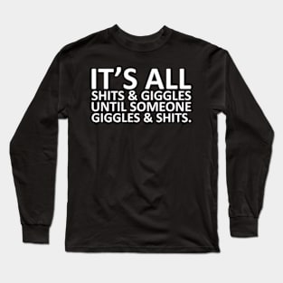 It's all Shits and Giggles Funny Sarcasm Long Sleeve T-Shirt